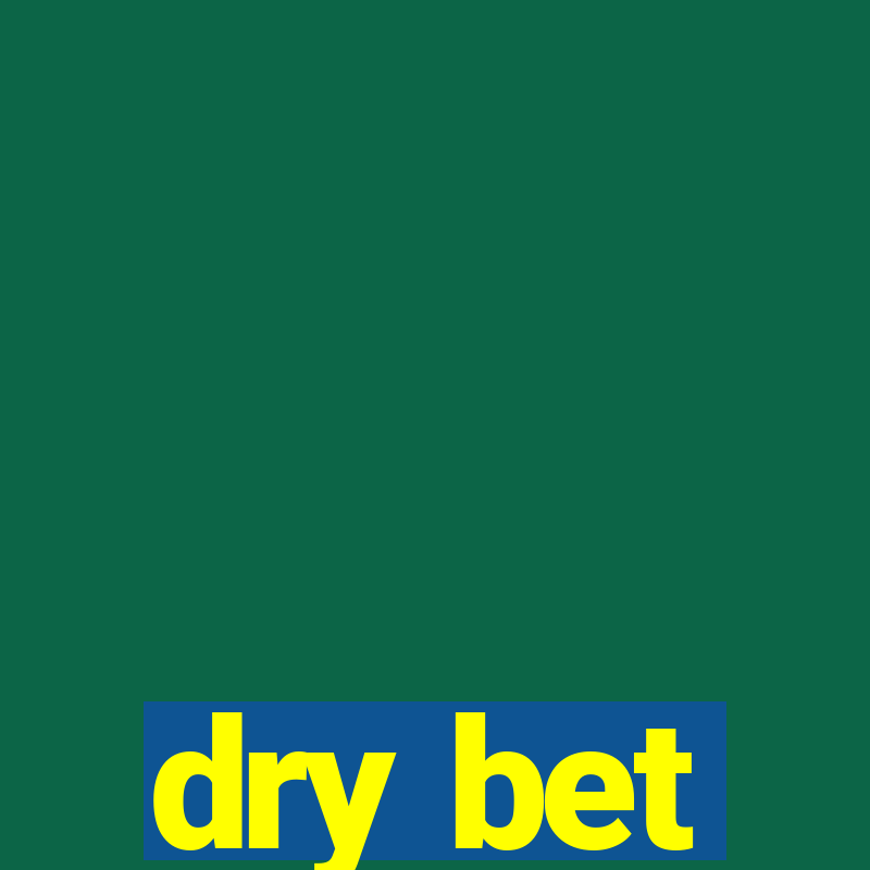 dry bet